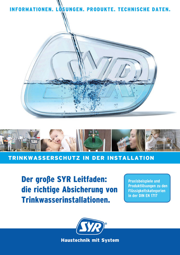 Der SYR Leitfaden „Die richtige Absicherung von Trinkwasserinstal-lationen.“...